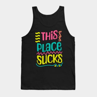 This Place Sucks Tank Top